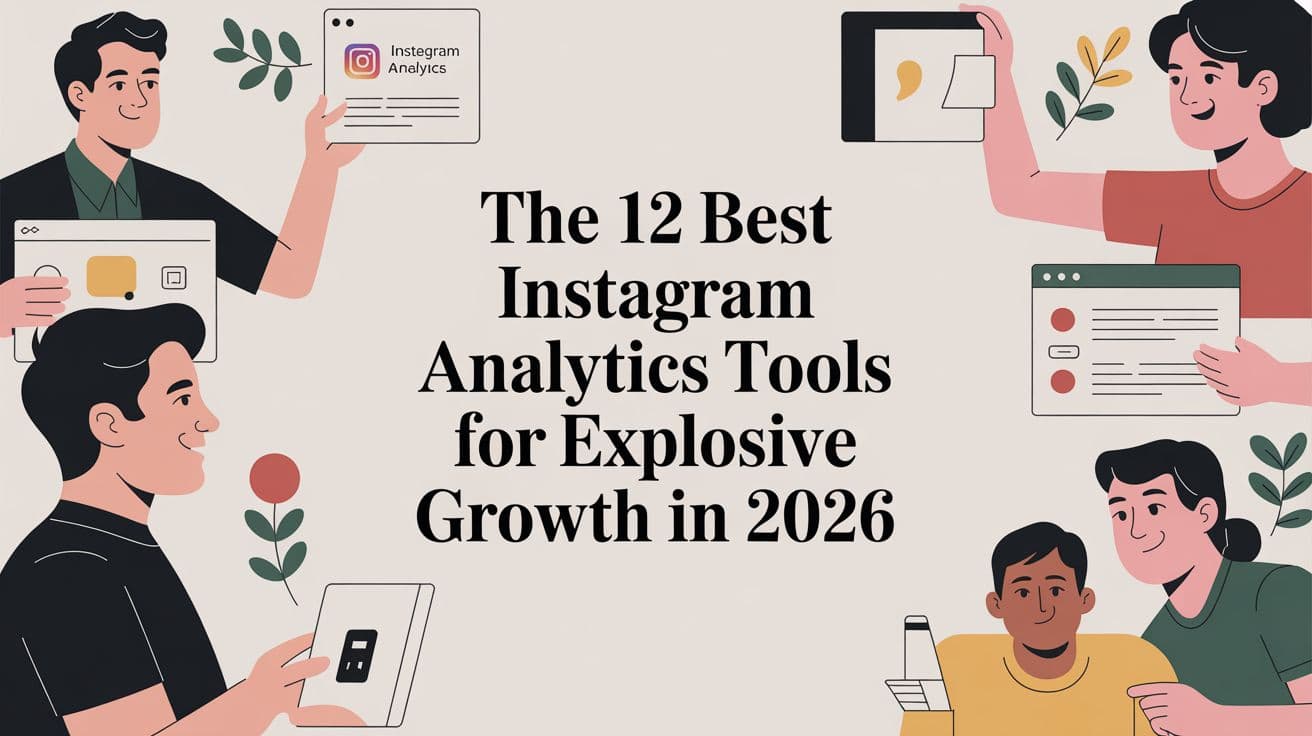 The 12 Best Instagram Analytics Tools for Explosive Growth in 2026