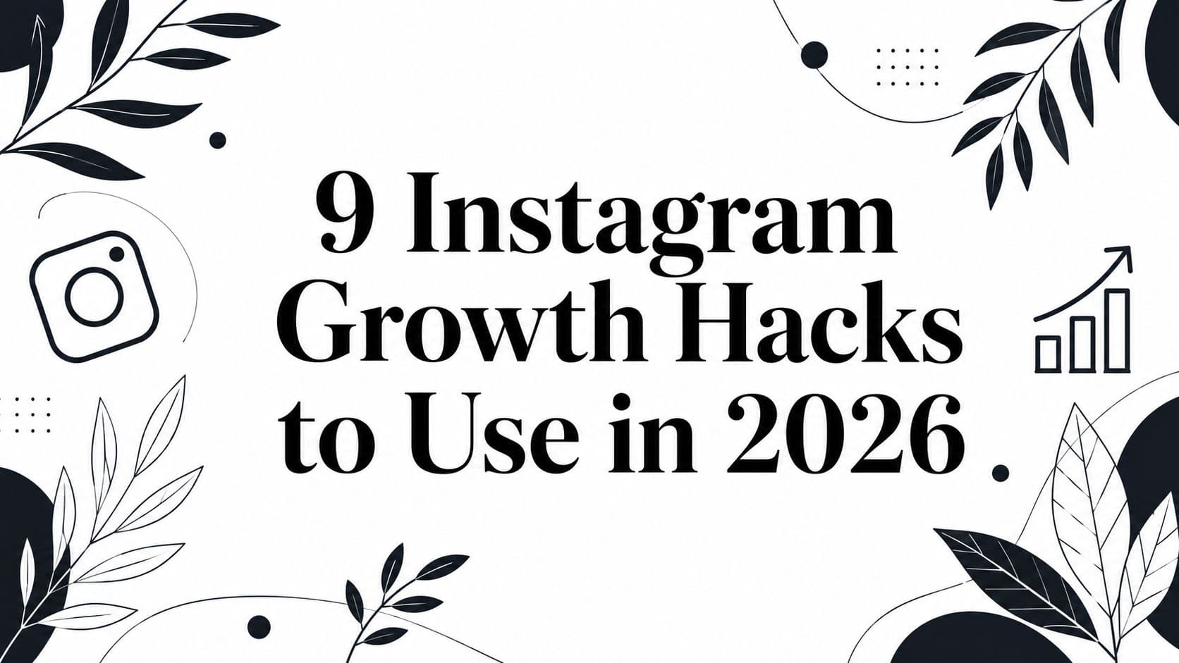 9 Instagram Growth Hacks to Use in 2026