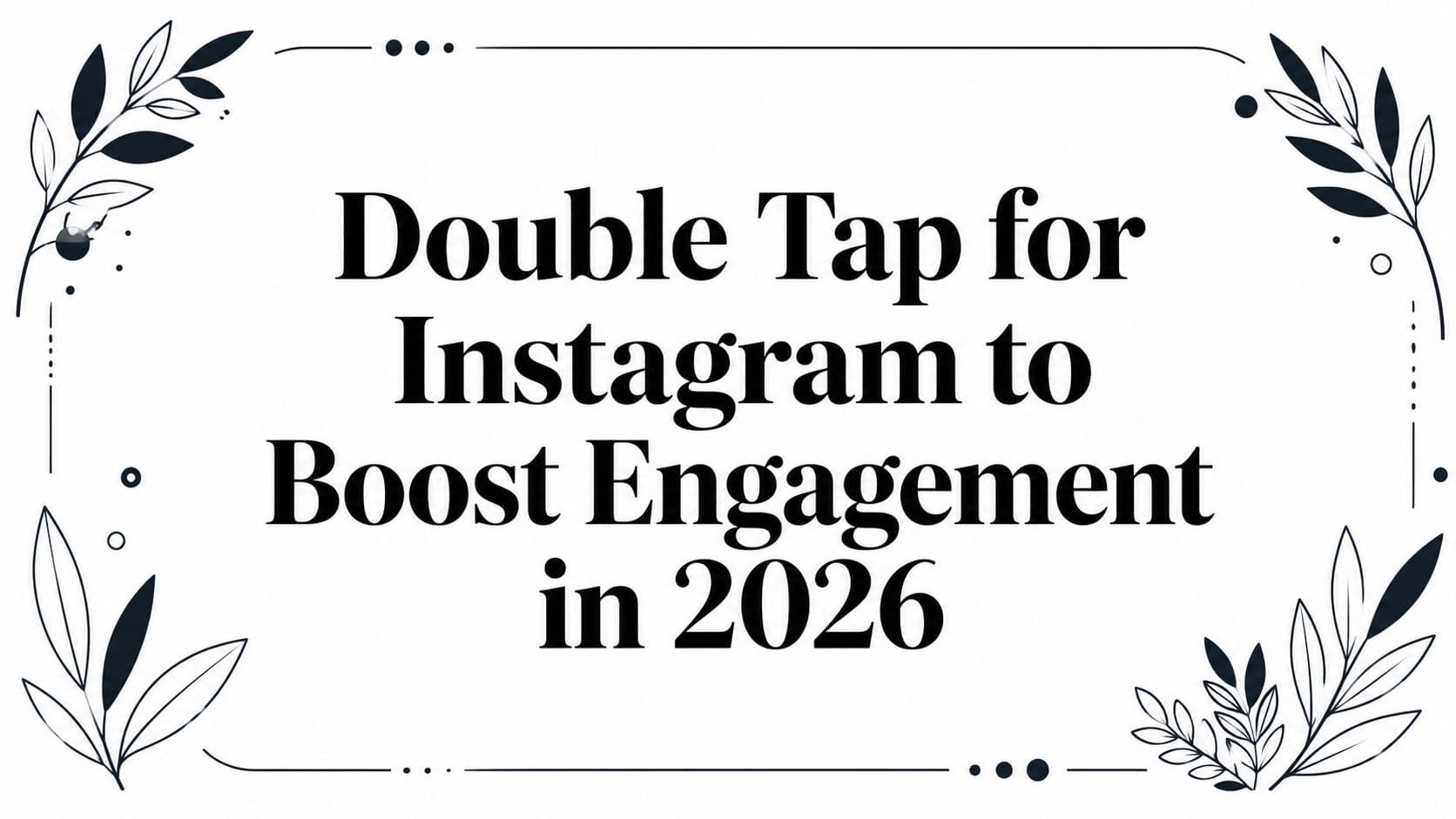 Double Tap for Instagram to Boost Engagement in 2026